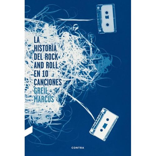LA HISTORIA DEL ROCK AND ROLL EN 10 CANCIONES- GREIL MARCUS