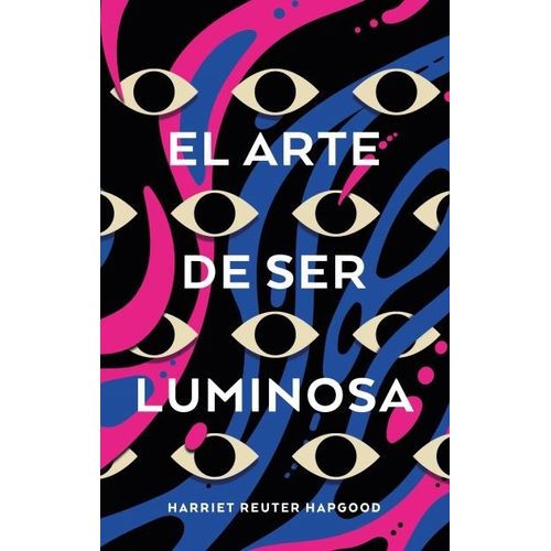 EL ARTE DE SER LUMINOSA - HARRIET REUTER HAPGOOD