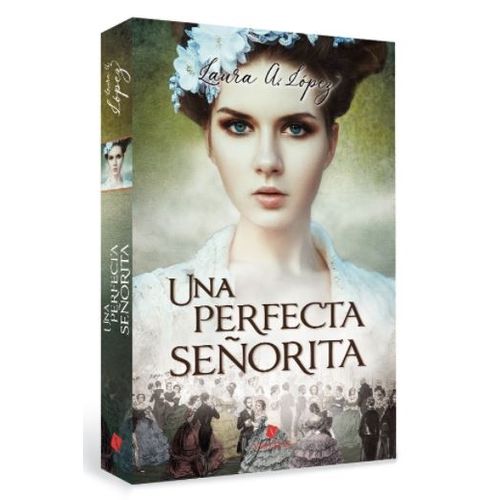 UNA PERFECTA SEÑORITA - LAURA LOPEZ