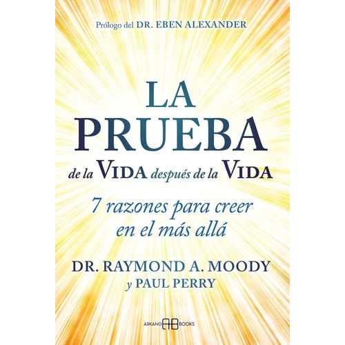 LA PRUEBA DE LA VIDA DESPUES DE LA VIDA - RAYMOND MOODY
