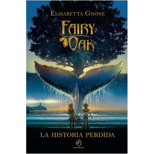 LA HISTORIA PERDIDA - FAIRY OAK 8 - ELISABETTA GNONE