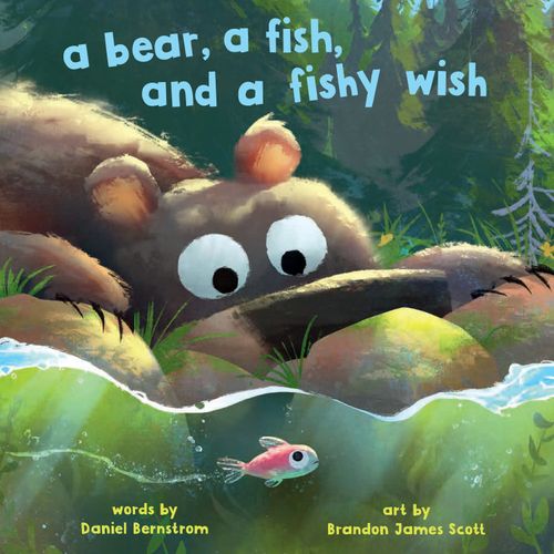 A BEAR , A FISH , AND A FISHY WISH - DANIEL BERNSTROM