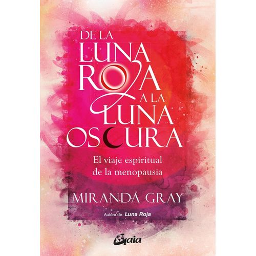 DE LA LUNA ROJA A LA LUNA OSCURA - MIRANDA GRAY