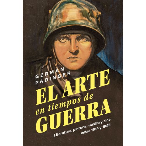 EL ARTE EN TIEMPOS DE GUERRA - GERMAN PADINGER