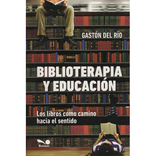 BIBLIOTERAPIA Y EDUCACION - GASTON DEL RIO BIBLIOTERAPIA Y EDUCACION - GASTON DEL RIO