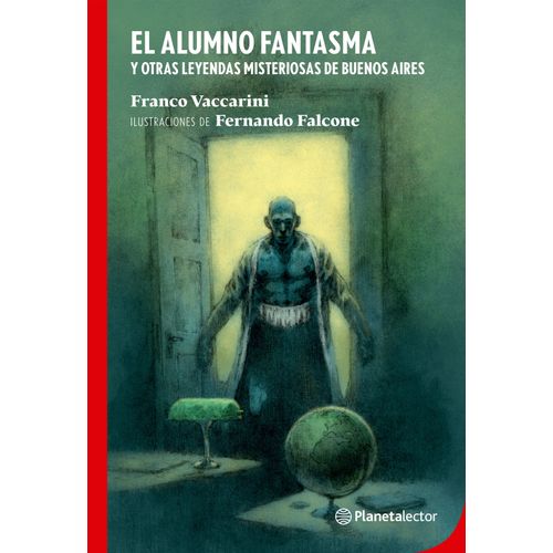 EL ALUMNO FANTASMA Y OTRAS LEYENDAS MISTERIOSAS DE BUENOS AI