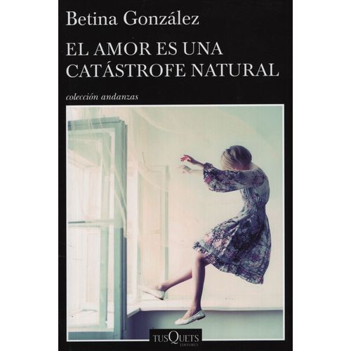 EL AMOR ES UNA CATASTROFE NATURAL - BETINA GONZALEZ