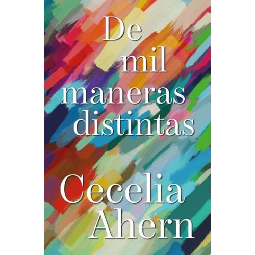 DE MIL MANERAS DISTINTAS - CECELIA AHERN