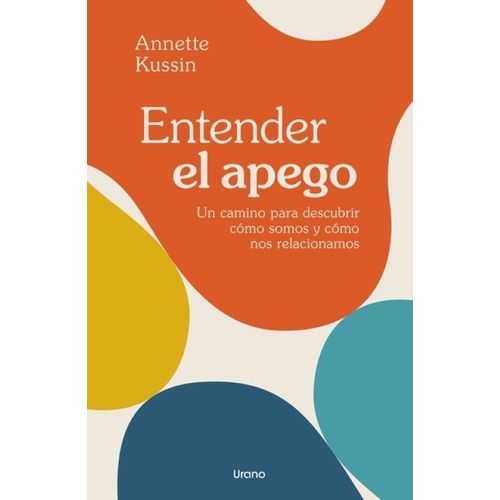 ENTENDER EL APEGO - ANNETTE KUSSIN