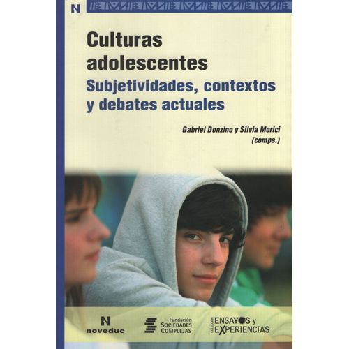 CULTURAS ADOLESCENTES - SUBJETIVIDADES CONTEXTOS Y DEBATES A