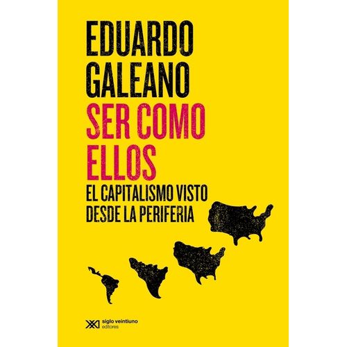 SER COMO ELLOS - EL CAPITALISMO VISTO DESDE LA PERIFERIA
