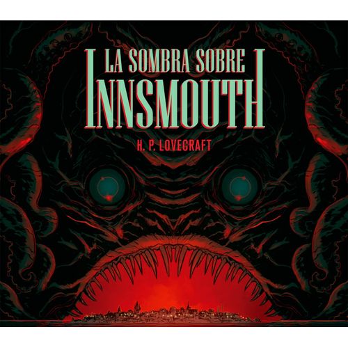 LA SOMBRA SOBRE INNSMOUTH - H. P. LOVECRAFT
