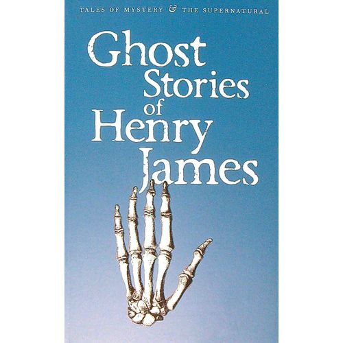 GHOST STORIES OF HENRY JAMES - WORDSWORTH MYSTERY & SUPERNAT