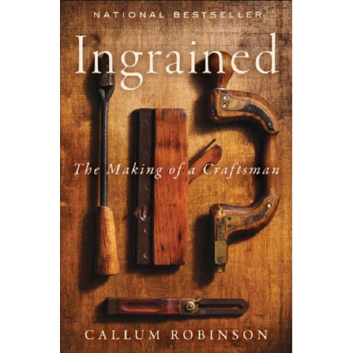 INGRAINED - THE MAKING OF A CRAFTSMAN - CALLUM ROBINSON