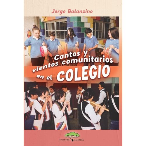 CANTOS Y VIENTOS COMUNITARIOS EN EL COLEGIO- JORGE BALANZINO