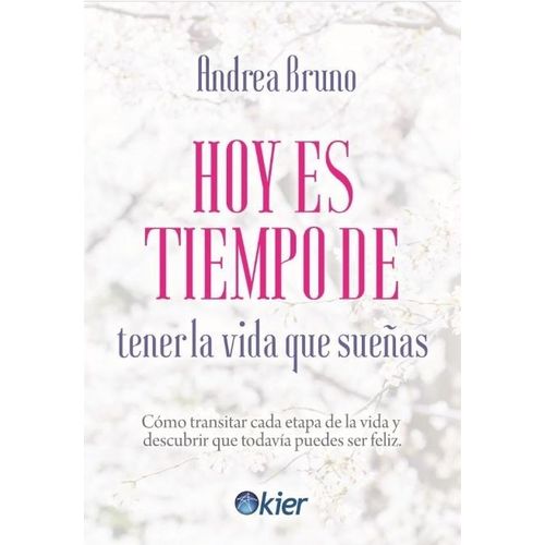 HOY ES TIEMPO DE TENER LA VIDA QUE SUEÑAS - ANDREA BRUNO