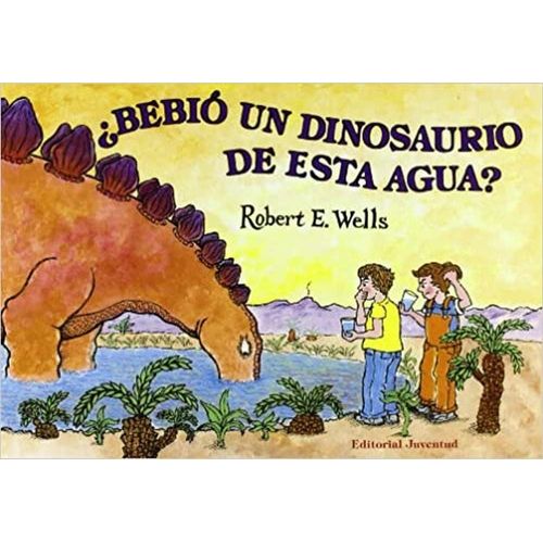 BEBIO UN DINOSAURIO DE ESTA AGUA? - ROBERT WELLS