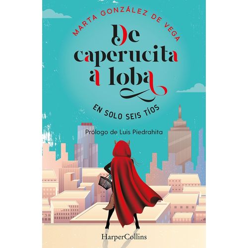 DE CAPERUCITA A LOBA EN SOLO SEIS TIOS - GONZALEZ DE VEGA DE CAPERUCITA A LOBA EN SOLO SEIS TIOS - GONZALEZ DE VEGA