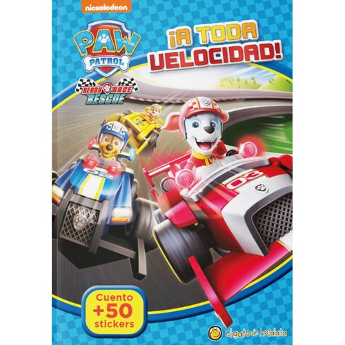 A TODA VELOCIDAD - PAW PATROL A TODA VELOCIDAD - PAW PATROL