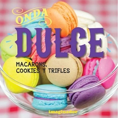 ONDA DULCE MACARONS COOKIES Y TRIFLES - MONTESINOS ONDA DULCE MACARONS COOKIES Y TRIFLES - MONTESINOS