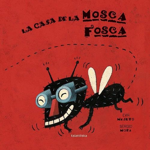 LA CASA DE LA MOSCA FOSCA - EVA MEJUTO - SERGIO MORA LA CASA DE LA MOSCA FOSCA - EVA MEJUTO - SERGIO MORA