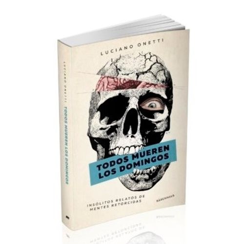 TODOS MUEREN LOS DOMINGOS - LUCIANO ONETTI - INSOLITOS RELAT