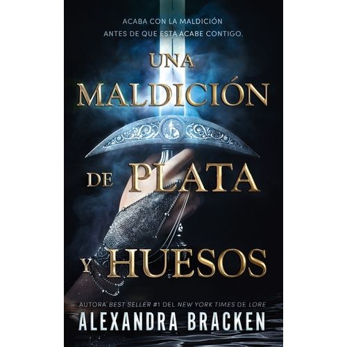 UNA MALDICION DE PLATA Y HUESOS - ALEXANDRA CALEY BRACKEN