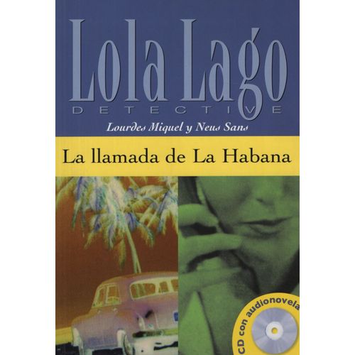 LA LLAMADA DE LA HABANA - SERIE LOLA LAGO - LIBRO - A2+ LA LLAMADA DE LA HABANA - SERIE LOLA LAGO - LIBRO - A2+