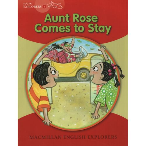 AUNT ROSE COMES TO STAY - MACMILLAN ENGLISH YOUNG EXPLORERS