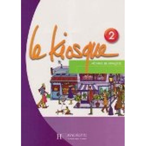 LE KIOSQUE 2 - LIVRE DE L'ELEVE
