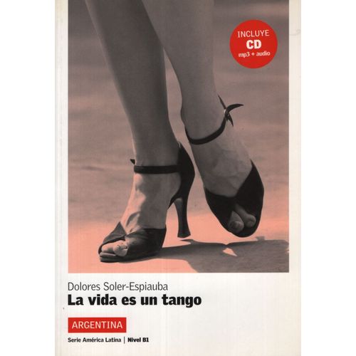LA VIDA EN UN TANGO - AMERICA LATINA - LIBRO + AUDIO CD LA VIDA EN UN TANGO - AMERICA LATINA - LIBRO + AUDIO CD