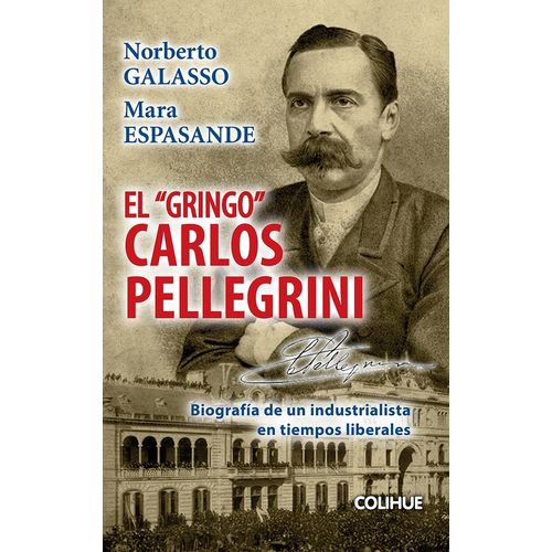 EL GRINGO CARLOS PELLEGRINI - NORBERTO GALASSO