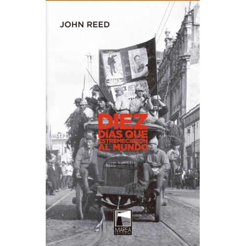 DIEZ DIAS QUE ESTREMECIERON AL MUNDO - JOHN REED