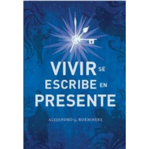 VIVIR SE ESCRIBE EN PRESENTE - ROEMMERS ALEJANDRO