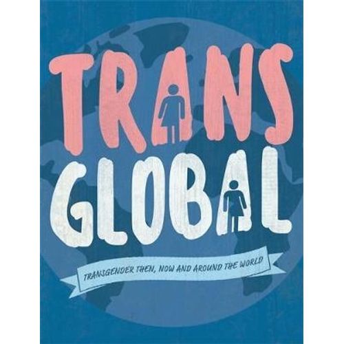 TRANS GLOBAL - HEAD HONOR - TRANSGENDER THEN, NOW AND AROUND