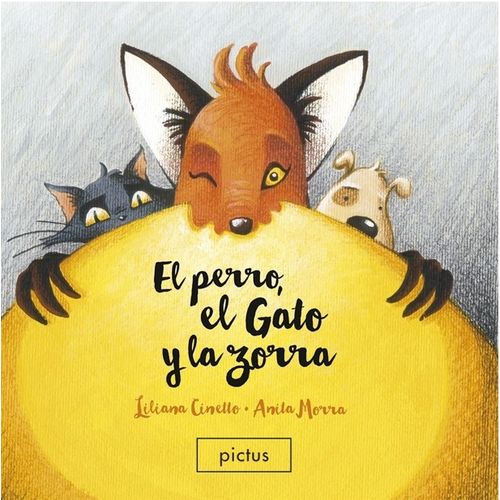 EL PERRO EL GATO Y LA ZORRA - LILIANA CINETTO - ANITA MORRA