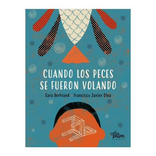 CUANDO LOS PECES SE FUERON VOLANDO - BERTRAND - OLEA