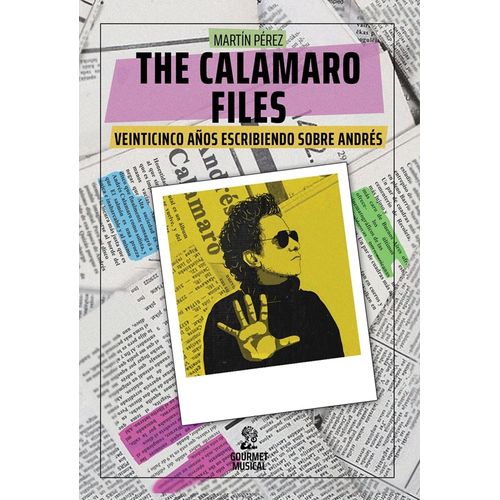 THE CALAMARO FILES. 25 AÑOS ESCRIBIENDO SOBRE ANDRES - MARTI