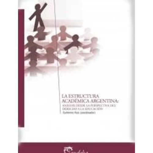 LA ESTRUCTURA ACADEMICA ARGENTINA - GUILLERMO RUIZ