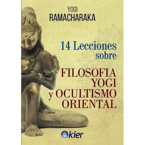 14 LECCIONES SOBRE FILOSOFIA YOGI Y OCULTISMO ORIENTAL