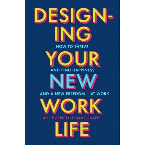 DESIGNING YOUR NEW WORK LIFE - BURNETT & EVANS