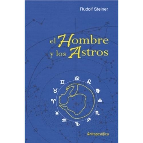 EL HOMBRE Y LOS ASTROS - RUDOLF STEINER