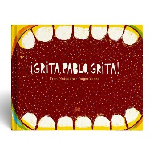 GRITA, PABLO, GRITA - FRAN PINTADERA - ROGER YCAZA