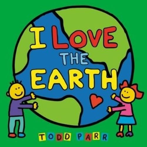 I LOVE THE EARTH BOOK - TODD PARR