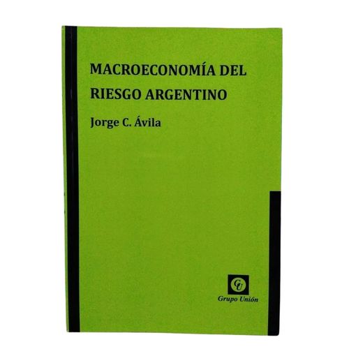 MACROECONOMIA DEL RIESGO ARGENTINO - JORGE AVILA