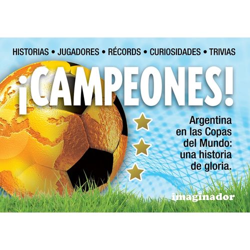 CAMPEONES! - ARGENTINA EN LAS COPAS DEL MUNDO, UNA HISTORIA