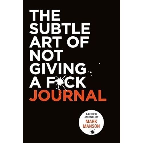 THE SUBTLE ART OF NOT GIVING A F*CK JOURNAL - MARK MANSON