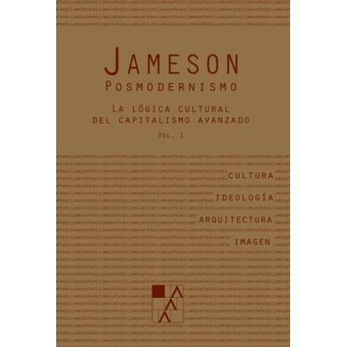 POSMODERNISMO - LA LOGICA CULTURAL DEL CAPITALISMO AVANZADO