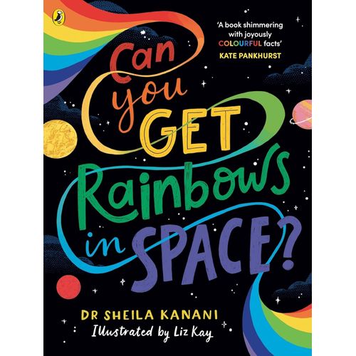 CAN YOU GET RAINBOWS IN SPACE? - SHEILA KANANI