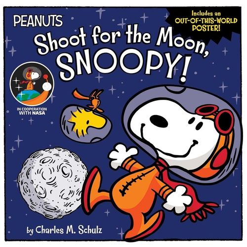 SHOOT FOR THE MOON, SNOOPY! - CHARLES M. SCHULZ